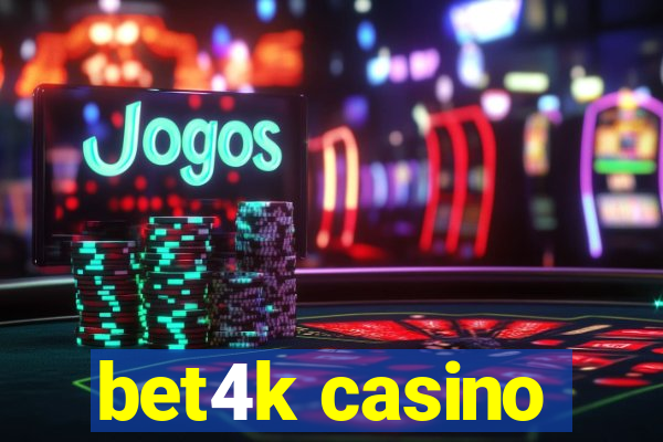 bet4k casino